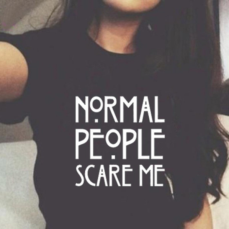 Normal People Scare Me Harajuku Brand Women T shirt Cotton Casual Funny For Lady White Black Tops Tee Hipster Street-Dollar Bargains Online Shopping Australia